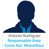 Antonio Rodríguez: Responsable Área Corte Automático Monolítico Responsable Área Corte Automático Monolítico